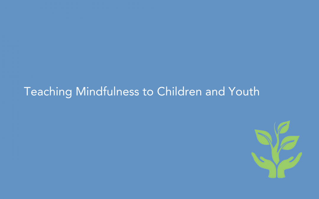 Teaching Mindfulness to Children and Youth